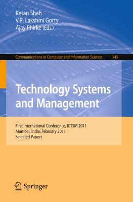 Technology Systems and Management First International Conference, ICTSM 2011, Mumbai, India, February 25-27, 2011. Selected Papers 2011 9783642202094 Front Cover