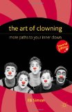Art of Clowning More Paths to Your Inner Clown