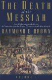 Death of the Messiah, from Gethsemane to the Grave, Volume 1 A Commentary on the Passion Narratives in the Four Gospels