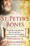 St. Peter's Bones How the Relics of the First Pope Were Lost and Found ... and Then Lost and Found Again cover art