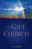 Gift of Church How God Designed the Local Church to Meet Our Needs As Christians 2010 9780310293095 Front Cover