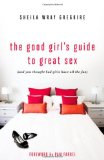 Good Girl's Guide to Great Sex (and You Thought Bad Girls Have All the Fun) 2012 9780310334095 Front Cover