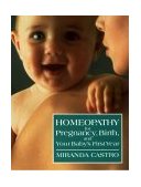 Homeopathy for Pregnancy, Birth, and Your Baby&#39;s First Year 