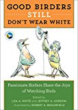 Good Birders Still Don't Wear White  9780544876095 Front Cover