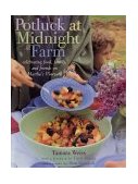Potluck at Midnight Farm Celebrating Food, Family, and Friends on Martha's Vineyard  9780609609095 Front Cover