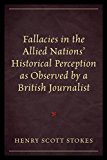 Fallacies in the Allied Nations' Historical Perception As Observed by a British Journalist:  9780761868095 Front Cover