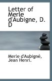 Letter of Merle D'Aubigne, D D 2009 9781113237095 Front Cover