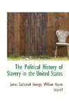 Political History of Slavery in the United States 2009 9781116926095 Front Cover
