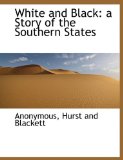 White and Black : A Story of the Southern States 2010 9781140660095 Front Cover