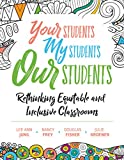 Your Students, My Students, Our Students Rethinking Equitable and Inclusive Classrooms  9781416628095 Front Cover