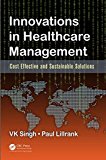 Innovations in Healthcare Management Cost-Effective and Sustainable Solutions  9781482252095 Front Cover