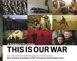 This Is Our War A Soldiers' Portfolio 2006 9781579653095 Front Cover