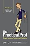 Practical Prof Simple Lessons for Anyone Who Works 2013 9781613050095 Front Cover