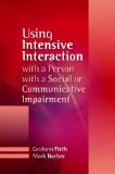 Using Intensive Interaction with a Person with a Social or Communicative Impairment 2010 9781849051095 Front Cover