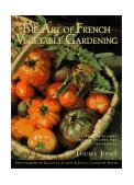 Art of French Vegetable Gardening  9781885183095 Front Cover