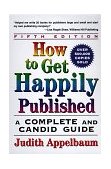 How to Get Happily Published, Fifth Edition A Complete and Candid Guide cover art