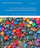Social Work Experience A Case-Based Introduction to Social Work and Social Welfare with Enhanced Pearson EText -- Access Card Package 7th 9780134290096 Front Cover
