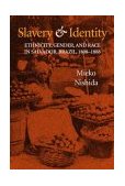 Slavery and Identity Ethnicity, Gender, and Race in Salvador, Brazil, 1808-1888 2003 9780253342096 Front Cover