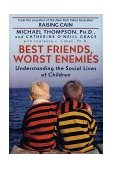 Best Friends, Worst Enemies Understanding the Social Lives of Children cover art