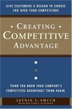 Creating Competitive Advantage Give Customers a Reason to Choose You over Your Competitors cover art