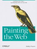 Painting the Web Catching the User's Eyes - and Keeping Them on Your Site 2008 9780596515096 Front Cover