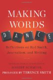 Making Words Dance Reflections on Red Smith, Journalism, and Writing 2010 9780740790096 Front Cover
