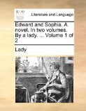 Edward and Sophia a Novel in Two Volumes by a Lady Volume 1 Of 2010 9781140845096 Front Cover