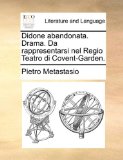 Didone Abandonata Drama Da Rappresentarsi Nel Regio Teatro Di Covent-Garden 2010 9781140986096 Front Cover