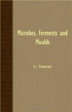 Microbes, Ferments and Moulds 2007 9781408628096 Front Cover