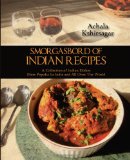 Smorgasbord of Indian Recipes A Collection of Indian Dishes Most Popular in India and All over the World 2011 9781432768096 Front Cover