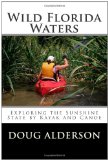 Wild Florida Waters Exploring the Sunshine State by Kayak and Canoe cover art