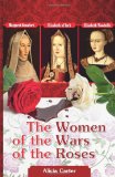Women of the Wars of the Roses Elizabeth Woodville, Margaret Beaufort and Elizabeth of York cover art
