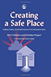 Creating a Safe Place Helping Children and Families Recover from Child Sexual Abuse 2001 9781843100096 Front Cover
