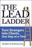 Lead Ladder: Turn Strangers into Clients, One Step at a Time 2006 9780071479097 Front Cover