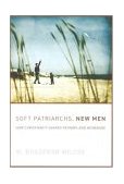 Soft Patriarchs, New Men How Christianity Shapes Fathers and Husbands