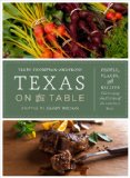 Texas on the Table People, Places, and Recipes Celebrating the Flavors of the Lone Star State  9780292744097 Front Cover