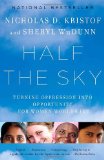 Half the Sky Turning Oppression into Opportunity for Women Worldwide