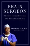 Brain Surgeon A Doctor's Inspiring Encounters with Mortality and Miracles 2009 9780446581097 Front Cover