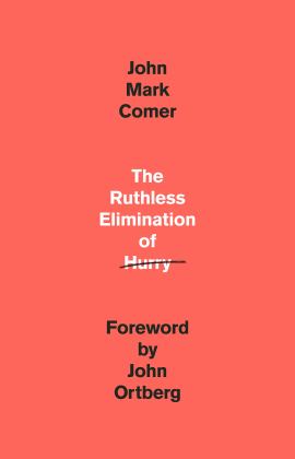 Ruthless Elimination of Hurry How to Stay Emotionally Healthy and Spiritually Alive in the Chaos of the Modern World  9780525653097 Front Cover