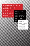 Complexity and the Art of Public Policy Solving Society's Problems from the Bottom Up cover art