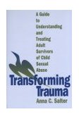 Transforming Trauma A Guide to Understanding and Treating Adult Survivors of Child Sexual Abuse  9780803955097 Front Cover