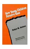 How Young Children Perceive Race 1995 9780803971097 Front Cover