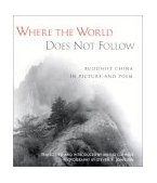 Where the World Does Not Follow Buddhist China in Picture and Poem 2002 9780861713097 Front Cover