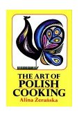 Art of Polish Cooking 4th 1989 Reprint  9780882897097 Front Cover