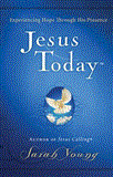 Jesus Today Experience Hope Through His Presence 2012 9781400320097 Front Cover