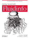 Getting Started with Fluidinfo Online Information Storage and Search Platform 2012 9781449307097 Front Cover