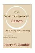 New Testament Canon Its Making and Meaning cover art