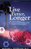 Live Better, Longer The Science Behind the Amazing Health Benefits of OPC 2007 9781591202097 Front Cover