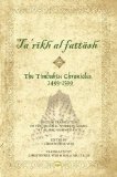 Timbuktu Chronicles, 1493-1599 English Translation of the Original Works in Arabic by Al Hajj Mahmud Kati in Ta&#39;rikh Al Fattash