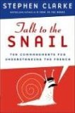 Talk to the Snail Ten Commandments for Understanding the French cover art